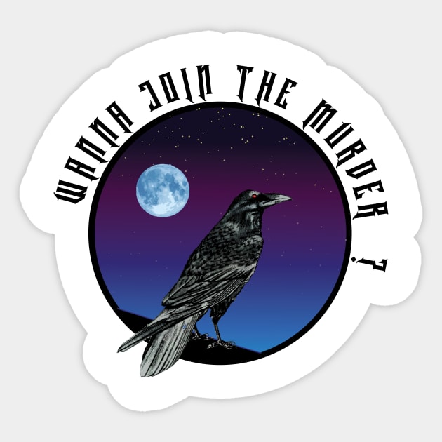 come join the murder Sticker by HurdyGurdy